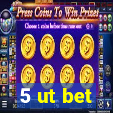 5 ut bet